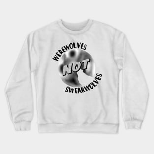 Werewolves Not Swearwolves Crewneck Sweatshirt